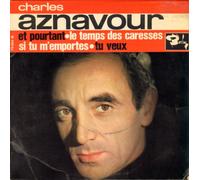 CHARLES AZNAVOUR - ET POURTANT / LE TEMPS DES CARESSES / SI TU M'EMPORTES / TU VEUX - 45 TOUR 4 TITRES -
