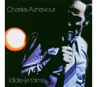 Charles Aznavour - Idiote Je T'aime...