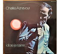 Charles Aznavour - Idiote Je T'Aime... - Charles Aznavour LP