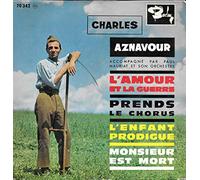 CHARLES AZNAVOUR - L'AMOUR ET LA GUERRE/ PRENDS LE CHORUS/ L'ENFANT PRODIGUE/ MONSIEUR EST MORT.