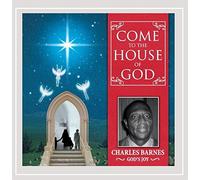 Charles Barnes - Come to the House of God