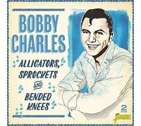 Charles, Bobby - Alligators, Sprockets & Bended Knees