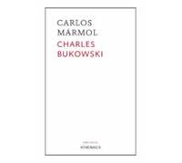 Charles Bukowski: Un Disparo En La Oscuridad