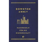 Charles Carson Downton Abbey - Hausregeln für die Dienerschaft (Tapa dura)