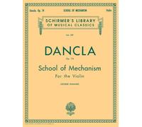 Charles dancla: school of mechanism op. 74: Sheet Music: 219 (Schirmer's Library of Musical Classics)