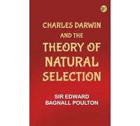 Charles Darwin and the Theory of Natural Selection