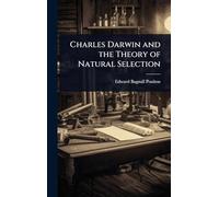 Charles Darwin and the Theory of Natural Selection