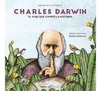 Charles Darwin. El viaje que cambió la historia (Genios de la Ciencia)