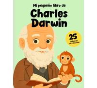 Charles Darwin para Niños: La Aventura de la Evolución: Una historia inspiradora con 25 imágenes para colorear sobre el gran explorador de la naturaleza (Cientificos)