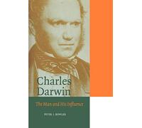 Charles Darwin: The Man and his Influence (Cambridge Science Biographies)