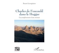 Charles de Foucauld dans le Hoggar: L’accomplissement d’une mission (Religions Et Spiritualité)