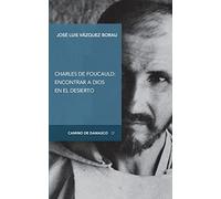 Charles de Foucauld: Encontrar a Dios en el desierto: 7 (CAMINO DE DAMASCO)