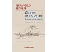 Charles de Foucauld. Il vangelo viene da Nazareth (Grani di senape)