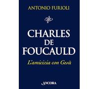 Charles de Foucauld. L'amicizia con Gesù (Il pozzo)