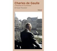 Charles de Gaulle: L'angoisse et la grandeur