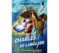 Charles de Langlade: Le tomahawk et l'épée
