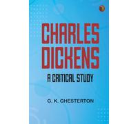 Charles Dickens: A critical study