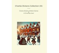 Charles Dickens Collection (III): Children Christmas Carol (Top Classics)