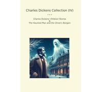 Charles Dickens Collection (IV): Children Haunted Ghost Bargain (Top Classics)