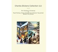 Charles Dickens Collection (LI): Pickwick Christmas Pearl Fishing Choice Household Words First Series (Top Classics)
