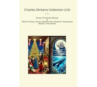 Charles Dickens Collection (LV): Some Christmas Pearl Fishing Choice Household Words First Series (Top Classics)