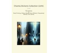 Charles Dickens Collection (LVIII): Chimes Pearl Fishing Choice Household Words First Series (Top Classics)
