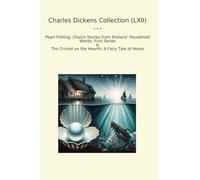 Charles Dickens Collection (LXII): Pearl Fishing Choice Household Words First Series Cricket Hearth Fairy Tale Home (Top Classics)