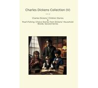 Charles Dickens Collection (V): Children Pearl Fishing Choice Household Words Second Series (Top Classics)