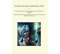 Charles Dickens Collection (XIX): Christmas Carol Prose Ghost Pearl Fishing Choice Household Words First Series (Top Classics)