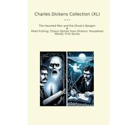 Charles Dickens Collection (XL): Haunted Ghost Bargain Pearl Fishing Choice Household Words First Series (Top Classics)