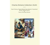 Charles Dickens Collection (XLIII): Pearl Fishing Choice Household Words Second Series Some Christmas (Top Classics)