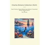 Charles Dickens Collection (XLIV): Pearl Fishing Choice Household Words Second Series Chimes (Top Classics)