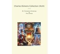 Charles Dickens Collection (XLIX): Pickwick Christmas Chimes (Top Classics)