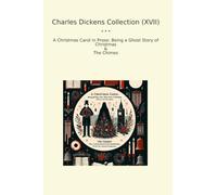 Charles Dickens Collection (XVII): Christmas Carol Prose Ghost Chimes (Top Classics)