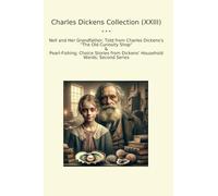 Charles Dickens Collection (XXIII): Nell Grandfather Curiosity Shop Pearl Fishing Choice Household Words Second Series (Top Classics)