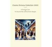 Charles Dickens Collection (XXX): Christmas Carol Haunted Ghost Bargain (Top Classics)