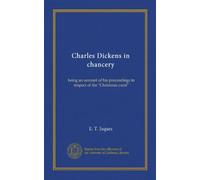 Charles Dickens in chancery: being an account of his proceedings in respect of the "Christmas carol"