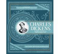 Charles Dickens: The Man, The Novels, The Victorian Age