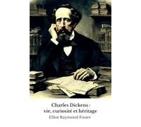 Charles Dickens : vie, curiosité et héritage: L'hommage officiel au maître de la fiction anglaise