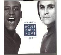 Charles & Eddie - House Is Not A Home