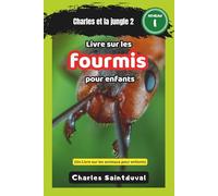 Charles et la Jungle 2 : Livre sur les fourmis pour enfants (Un livre sur les animaux pour enfants)