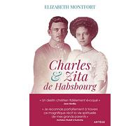 Charles et Zita de Habsbourg: Itinéraire spirituel d'un couple