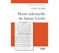 Charles gounod: messe solennelle de sainte cecile (vocal score) chant: For Soprano, Tenor and Bass Solists, Satb and Orchestra or Organ And/Or Piano Ad Lib. (New Novello Choral Editions)