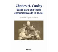 Charles H. Cooley: bases para una teoría comunicativa de lo social (Comunicación)