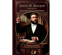 Charles H. Spurgeon -biografía-: El príncipe de los predicadores