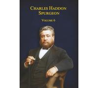 Charles Haddon Spurgeon: Les sermons de Spurgeon : Volume 6 (Les Sermons de Spurgeon en Français (Version papier))