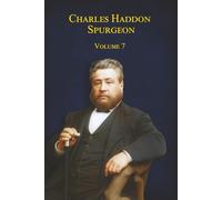 Charles Haddon Spurgeon: Les sermons de Spurgeon : Volume 7 (Les Sermons de Spurgeon en Français (Version papier))
