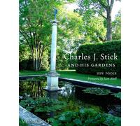 CHARLES J STICK AND HIS GARDENS