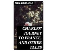 Charles Journey To France And Other Tales (ebook)
