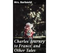Charles Journey To France And Other Tales (ebook)